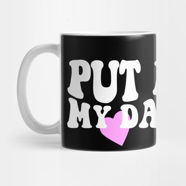 Put It On My Dads Tab Shirt - Aesthetic Clothing, Y2K Slogan Women's Retro Groovy by Y2KSZN